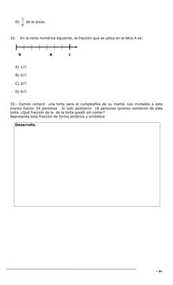 D) 8
1
 de la pizza.
32.
En la recta numérica siguiente, la fracción que se ubica en la letra A es:
        
       0
