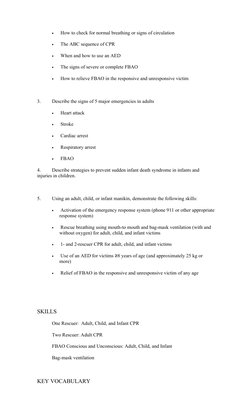 •          How to check for normal breathing or signs of circulation
•          The ABC sequence of CPR
•          When and h