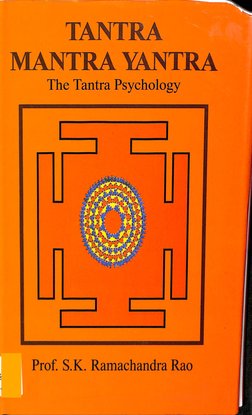 Tantra Mantra Yantra The Tantra Psychology - Prof S.K. Ramachandra Rao ...