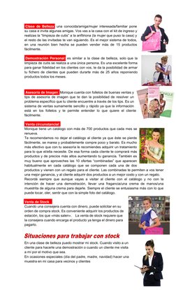 Clase de Belleza: una conocida/amiga/mujer interesada/familiar pone 
su casa e invita algunas amigas. Vos vas a la casa co