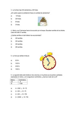 3.- La tía Sara trajo 234 sándwiches y 240 frutas.
¿En cuánto supera la cantidad de frutas a la cantidad de sándwiches?
a)
 1
