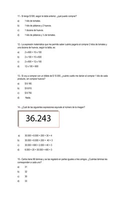 11.- Si tengo $ 500, según la tabla anterior, ¿qué puedo comprar?
a)
1 kilo de tomates.
b)
1 kilo de plátanos y 2 huevos.
c)