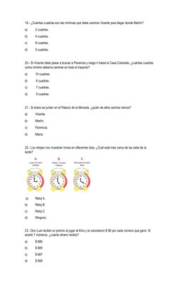 19.- ¿Cuántas cuadras son las mínimas que debe caminar Vicente para llegar donde Martín?
a)
2 cuadras.
b)
4 cuadras.
c)
8 cua