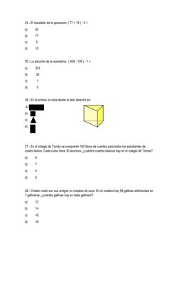 24.- El resultado de la operación: ( 77 + 15 ) · 0 = 
a)
92
b)
77
c)
 0
d)
15
25.- La solución de la operatoria:  ( 408 - 105