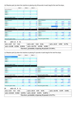 (b) Resolve part (a) when the machine is placing only 49 pounds in each bag for the next five days.
 
If:
(0)  (1    0    0