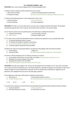 CA 2- PEDIATRIC NURSING - QUIZ
SITUATION: Susie, 9 y/o has been diagnosed with tracheoesophageal fistula.
14. Which of these