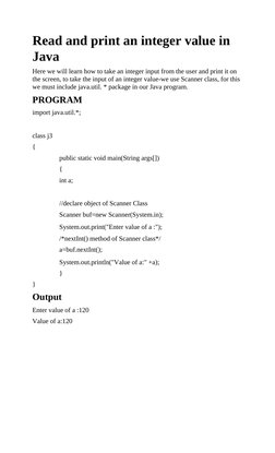 Read and print an integer value in
Java
Here we will learn how to take an integer input from the user and print it on
the scr