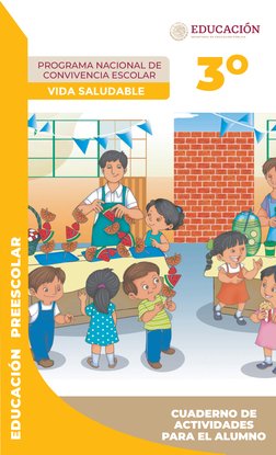 PROGRAMA NACIONAL DE 
CONVIVENCIA ESCOLAR
VIDA SALUDABLE
EDUCACIÓN   PREESCOLAR
CUADERNO DE 
ACTIVIDADES 
PARA EL ALUMNO 
3O
