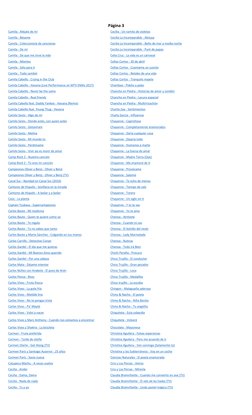 Camila - Aléjate de mí
Cecilia - Un ramito de violetas
Camila - Bésame
Cecilia La Incomparable - Aleluya
Camila - Coleccionis