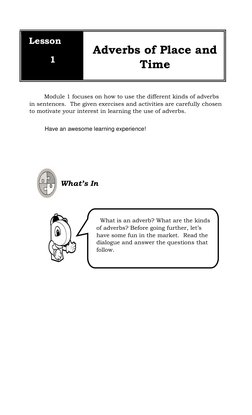 Lesson  
1 
212 
Adverbs of Place and 
Time 
Module 1 focuses on how to use the different kinds of adverbs 
in sentence
