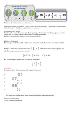Fracciones de distinto numerador y denominador 
 
Cuando tenemos que comparar dos o más fracciones de distinto numerador y