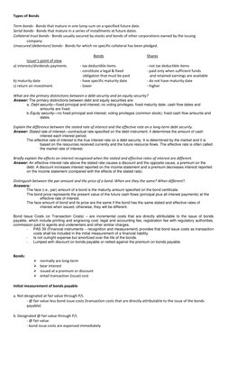 Types of Bonds 
 
Term bonds-  Bonds that mature in one lump sum on a specified future date. 
Serial bonds-  Bonds that matur