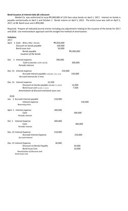 Bond issuance at interest date @ a discount 
 
Marbel Co. was authorized to issue ₱5,000,000 of 12% face value bonds on A