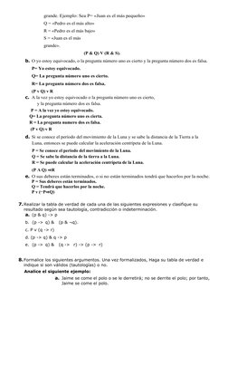 grande. Ejemplo: Sea P= «Juan es el más pequeño»
Q = «Pedro es el más alto» 
R = «Pedro es el más bajo» 
S = «Juan es el más