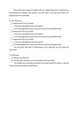 Be sure that your reply is consistent with your original argument. If considering a 
counterargument changes your position, y