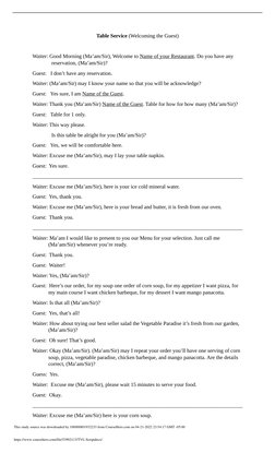 Table Service (Welcoming the Guest)
Waiter: Good Morning (Ma’am/Sir), Welcome to Name of your Restaurant. Do you have any