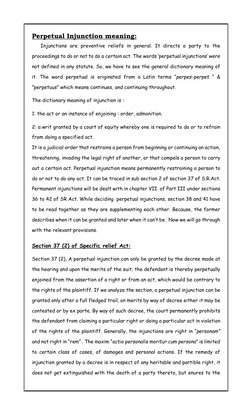 Perpetual Injunction meaning: 
 
Injunctions are preventive reliefs in general. It directs a party to the 
proceedings to do