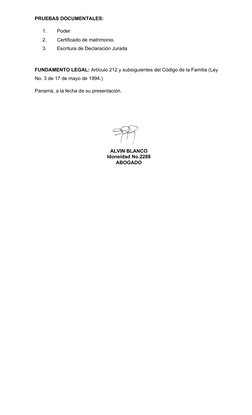 PRUEBAS DOCUMENTALES:  
1.
Poder 
2.
Certificado de matrimonio. 
3.
Escritura de Declaración Jurada  
 
FUNDAMENTO LEGAL: Art