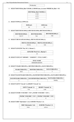 Sree Vidyanikethan International School 
 
   5 
Wednesday 
 
5. SELECT ROUND(Int_Rate*110/100, 2) FROM Loan_Accounts WHERE I