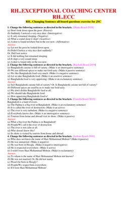 RH..EXCEPTIONAL COACHING CENTER  
RH..ECC 
RH.. Changing Sentence all board questions exercise for JSC 
 
 
1. Change the fol