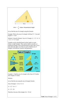 Let us find the area of a triangle using this formula.
Example: What is the area of a triangle with base 'b' = 2 cm and 
heig