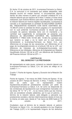 En fecha 15 de octubre de 2011, la empresa Farmacia La Salud,
C.A. le comunicó a mi mandante que estaba despedido, este
despi