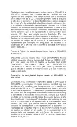  
Ciudadano Juez, en el lapso comprendido desde el 07/03/2010 al
06/03/2011, se computan 12 meses exactos, cantidad esta que