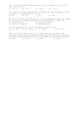 96. How many possible positive real roots are there in x^4– 4x^3 + 
7x^2– 6x – 18 = 0. 
A. 3 or 0  
B. 3 or 1  
C. 1 or 2  
D