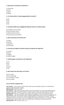 2.- Expresiones en paréntesis corresponden a: 
 
a)  acotaciones 
b) drama  
c) aparte 
d) diálogo 
 
3.- En el texto a