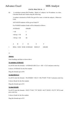 Advance Excel 
      
MIS Analyst
EXCEL PRACTICAL – 2
Q1 .
A worksheet contains Roll Number , Marks in 2 subjects for 50 stud