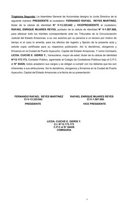 6
Trigésima Segunda: La Asamblea General de Accionistas designo la Junta Directiva de la
siguiente manera: PRESIDENTE al ciud