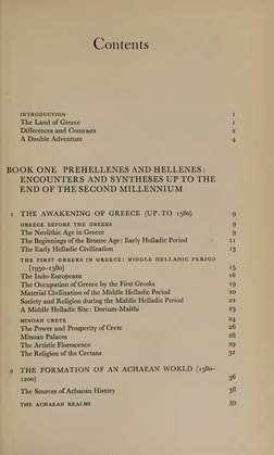 Contents 
INTRODUCTION I 
The Land of Greece i 
Differences and Contrasts 2 
A Double Adventure 4 
BOOK ONE PREHELLENES AND H