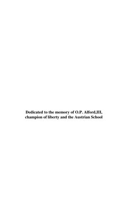 Dedicated to the memory of O.P. Alford,III,
champion of liberty and the Austrian School
