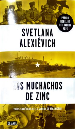PREMIO 
NOBEL DE 
LITERATURA 
2015 
SVETLANA 
ALEXIEVICH 
S 
MUCHACHOS 
DE ZINC 
KANOL 
VOCES SOVIETICAS DE L GUERRA DE AFGAN