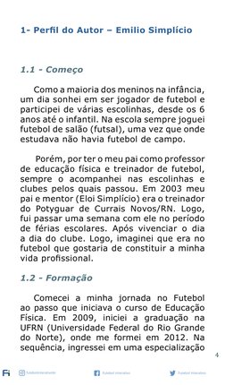 4
futebolinterativobr
Futebol Interativo
Futebol Interativo
1- Perfil do Autor – Emilio Simplício
1.1 - Começo
	
Como a maior