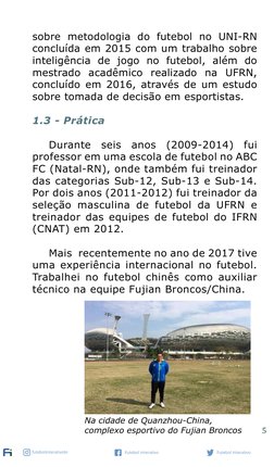 5
futebolinterativobr
Futebol Interativo
Futebol Interativo
sobre metodologia do futebol no UNI-RN 
concluída em 2015 com um