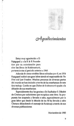 I
Estoy muy agradecido a D 
Rajagopal y a la K & R Founda­
tion por su autorización para 
citar los libros de Krishnamurti,