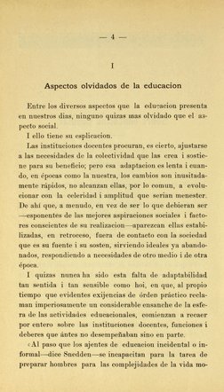 I 
Aspectos olvidados de la educacion 
Entre los diversos aspectos que la educacion presenta 
en nuestros dias, ninguno quiza