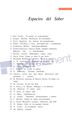 Espacios del Saber 
1. Paul Virilio, 
Un paisaje de acontecimientos. 
2. Jacques 
Derrida, 
Resistencias del psicoanálisis.