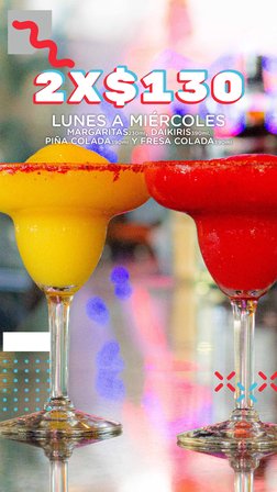 LUNES A MIÉRCOLES
MARGARITAS230ml, DAIKIRIS390ml,
PIÑA COLADA390ml Y FRESA COLADA390ml
2x$130
