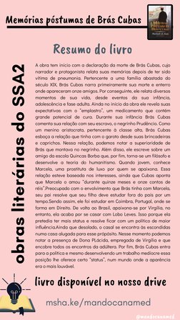 A obra tem início com a declaração da morte de Brás Cubas, cujo
narrador e protagonista relata suas memórias depois de te