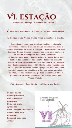 Considerai como uma piedosa mulher, chamada
Verônica, vendo a Jesus muito extenuado, com o
rosto banhado de suor e sangue, ap