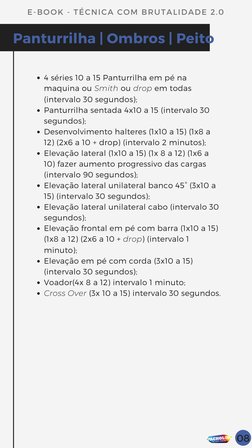 Panturrilha | Ombros | Peito
4 séries 10 a 15 Panturrilha em pé na
maquina ou Smith ou drop em todas
(intervalo 30 segundos);