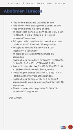 Abdômen | Braços
Abdominal supra na prancha 3x RM;
Abdômen infra elevação de quadril 3x RM;
Abdominal infra na torre 3X RM;
T