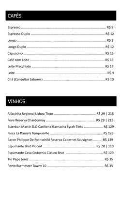 CAFÉS
Espresso .……………………….........………..……….……………………….….…….…. R$ 9
Espresso Duplo ……………………………........…………......…………………….…. R$