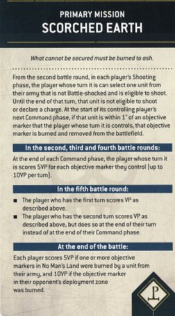 PRIMARY MISSION 
SCORCHED EARTH 
What cannot be secured must be burned to ash. 
From the second battle round, in each player'