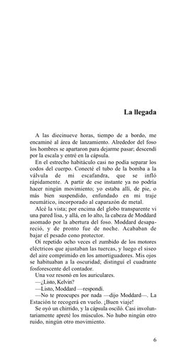 La llegada
A las diecinueve horas, tiempo de a bordo, me 
encaminé al área de lanzamiento. Alrededor del foso 
los hombres se
