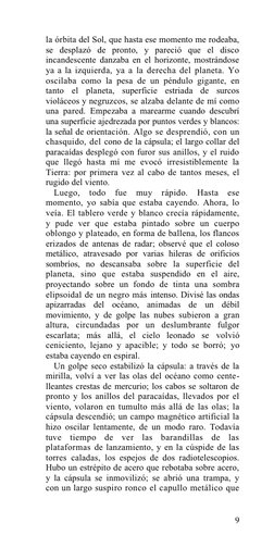 la órbita del Sol, que hasta ese momento me rodeaba, 
se  desplazó  de  pronto,  y  pareció  que  el  disco 
incandescente da