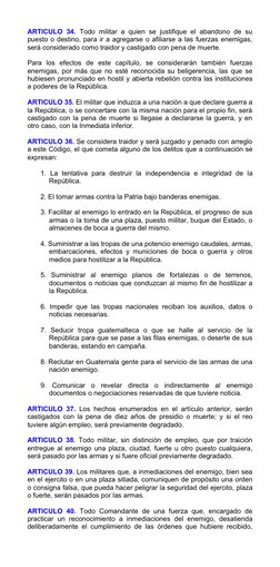 ARTICULO 34. Todo militar a quien se justifique el abandono de su 
puesto o destino, para ir a agregarse o afiliarse a las fu