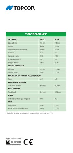 ESPECIFICACIONES*
 
TELESCOPIO 
AT-G4 
AT-G6
 
Longitud Total  
192 mm 
193 mm
 
Imagen 
Ergida 
Ergida
 
Diámetro efectivo d
